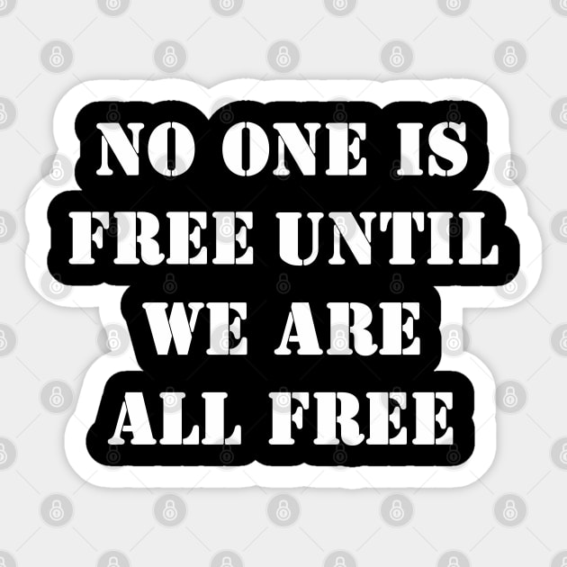 No one is free until we are all free Sticker by valentinahramov